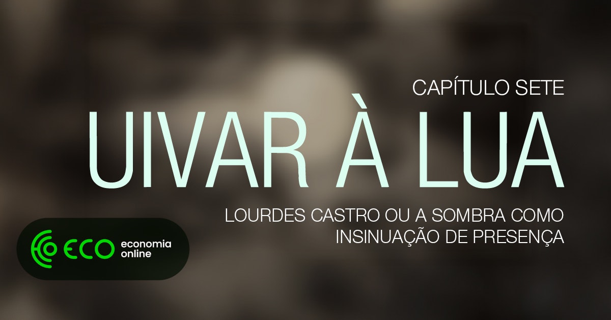 Audiossérie Uivar à Lua. Lourdes Castro ou a sombra como insinuação de presença